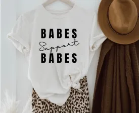 Babes Support Babes Tee